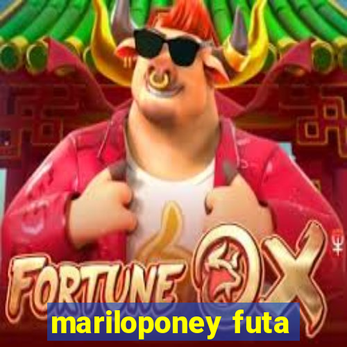 mariloponey futa